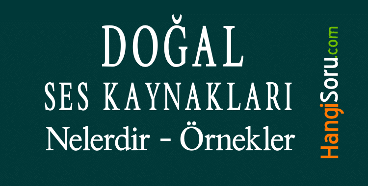 dogal ses kaynaklari nelerdir