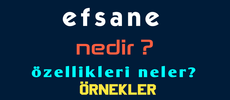 efsane nedir özellikleri nelerdir