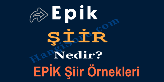 epik siir nedir epik siir ornekleri