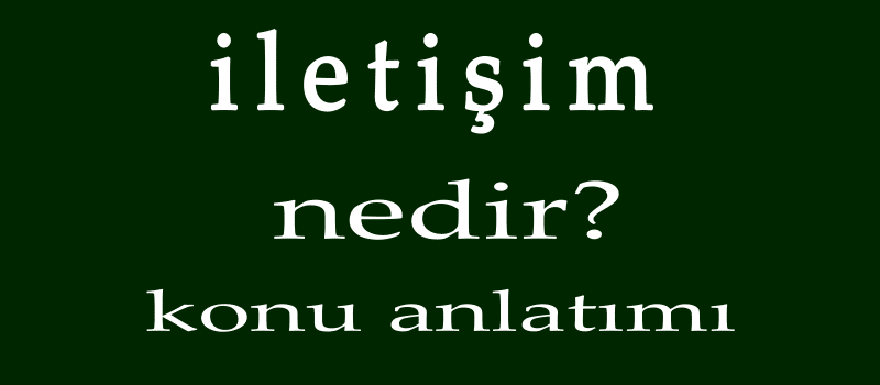 iletisim konu anlatimi