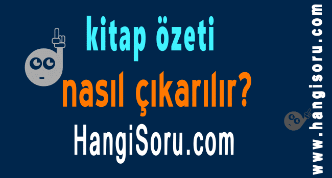 kitap özeti nasıl çıkarılır?