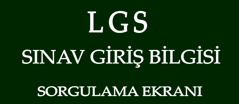 lgs sinav giris bilgisi