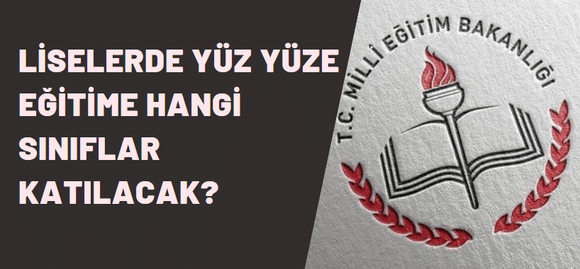 liselerde yuz yuze egitim nasil olacak