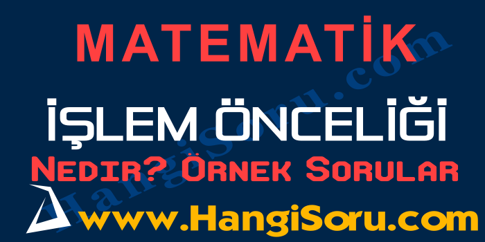 matematik islem onceligi nedir ornek sorular