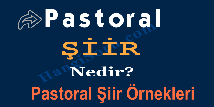 pastoral siir nedir pastoral siir ornekleri